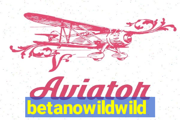 betanowildwild