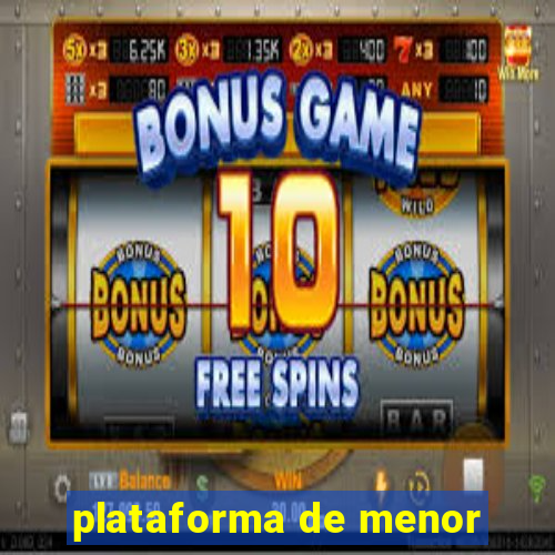 plataforma de menor