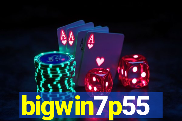 bigwin7p55