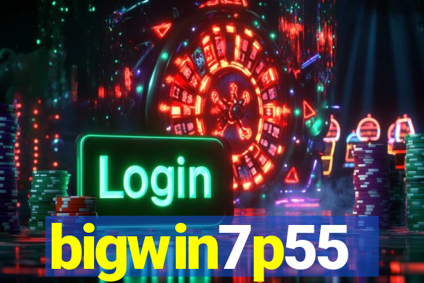 bigwin7p55