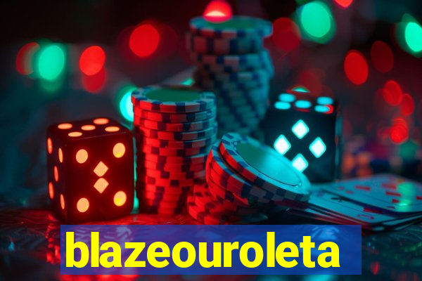 blazeouroleta