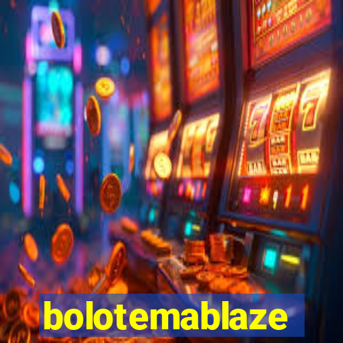 bolotemablaze