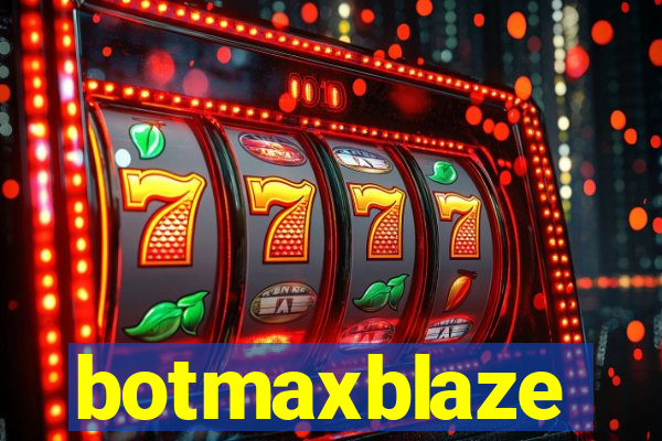 botmaxblaze