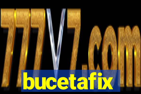 bucetafix