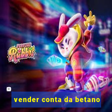 vender conta da betano