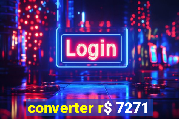 converter r$ 7271