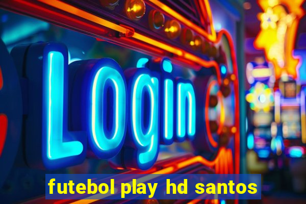 futebol play hd santos