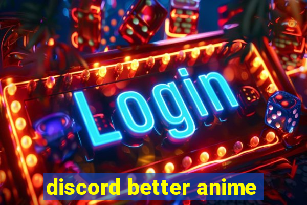 discord better anime