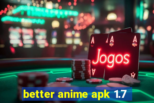 better anime apk 1.7