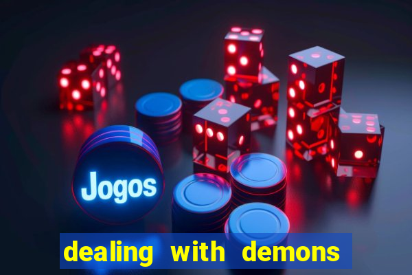 dealing with demons amor pt br