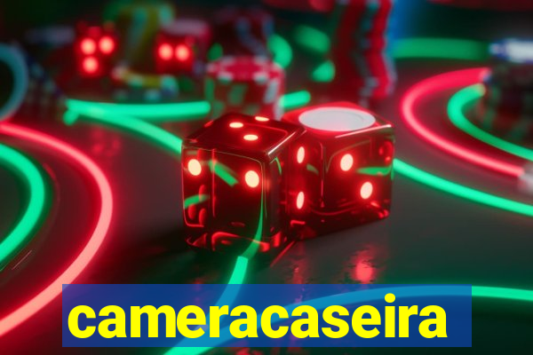 cameracaseira