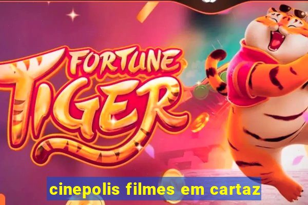 cinepolis filmes em cartaz