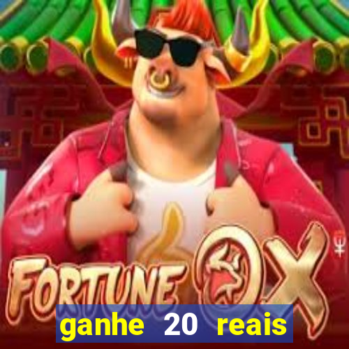 ganhe 20 reais para apostar