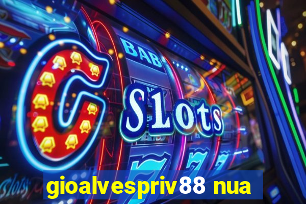 gioalvespriv88 nua