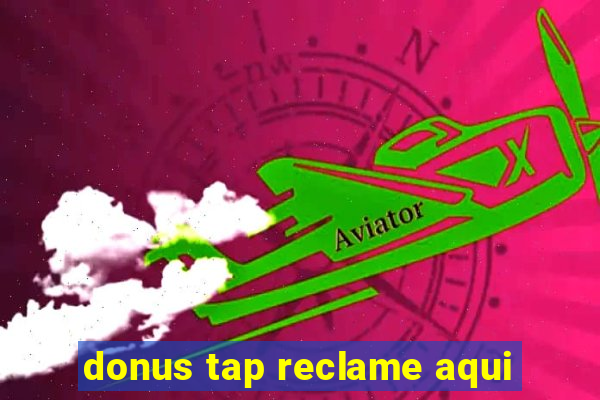 donus tap reclame aqui