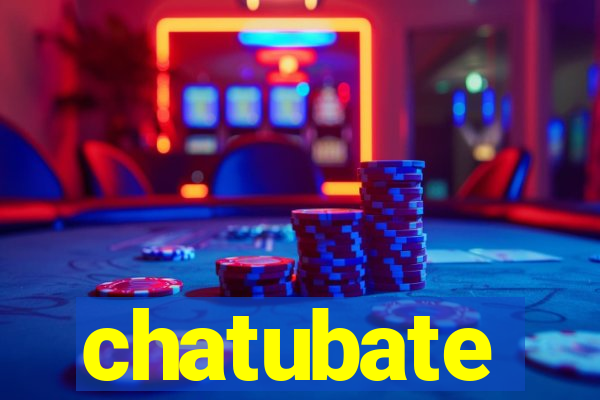 chatubate