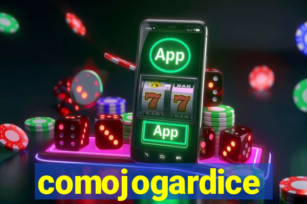 comojogardice