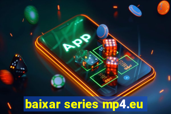 baixar series mp4.eu