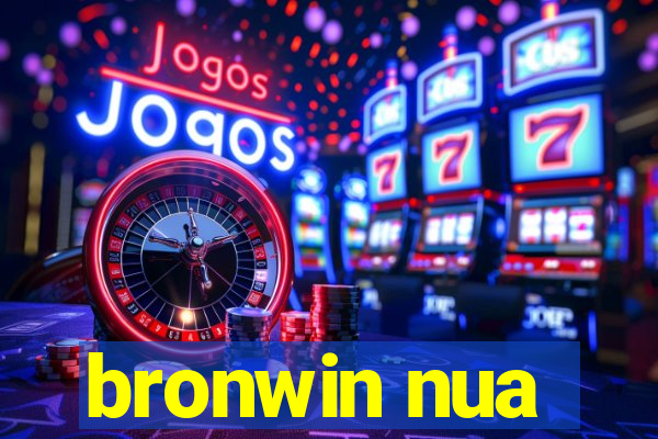 bronwin nua