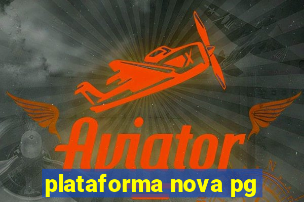 plataforma nova pg