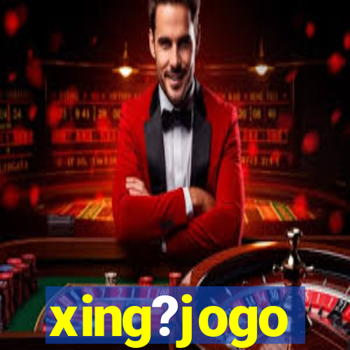 xing?jogo