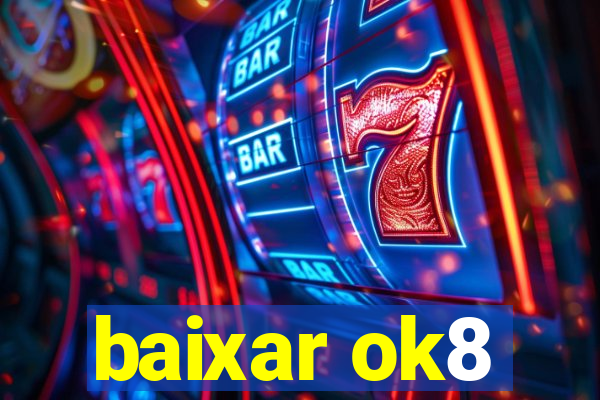 baixar ok8