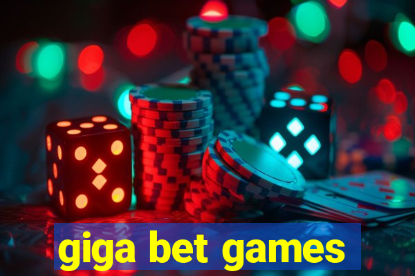 giga bet games