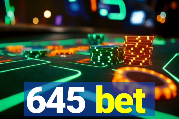 645 bet