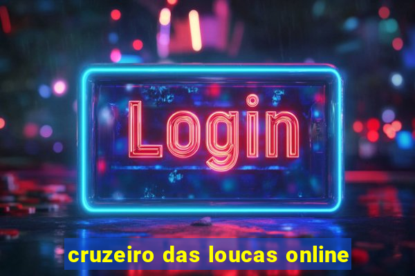 cruzeiro das loucas online