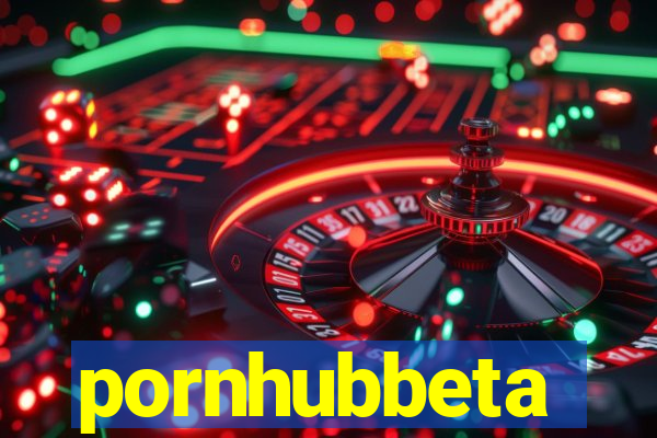 pornhubbeta