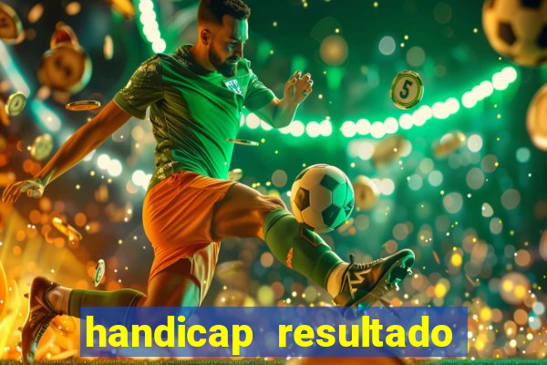 handicap resultado final 2