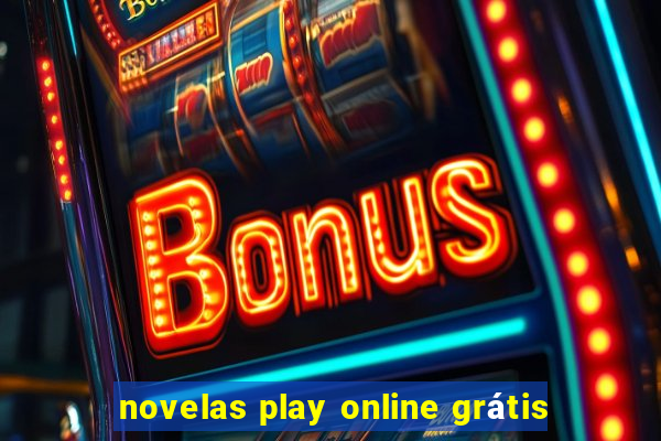 novelas play online grátis