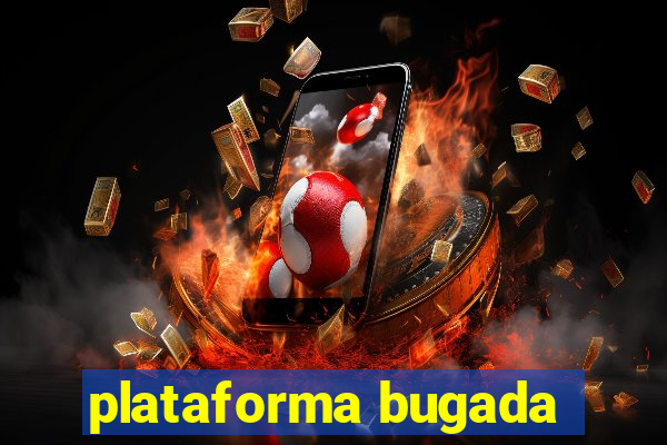 plataforma bugada