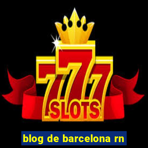 blog de barcelona rn