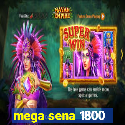 mega sena 1800