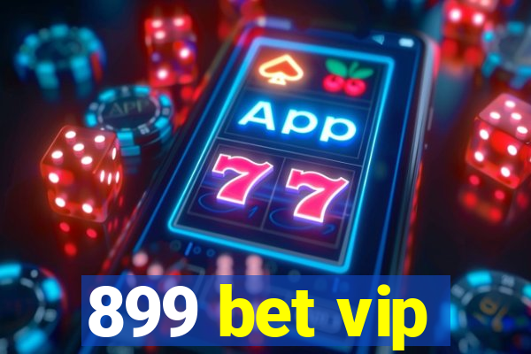 899 bet vip