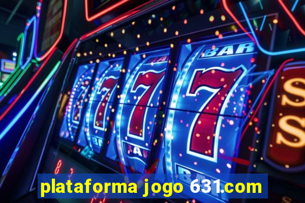 plataforma jogo 631.com