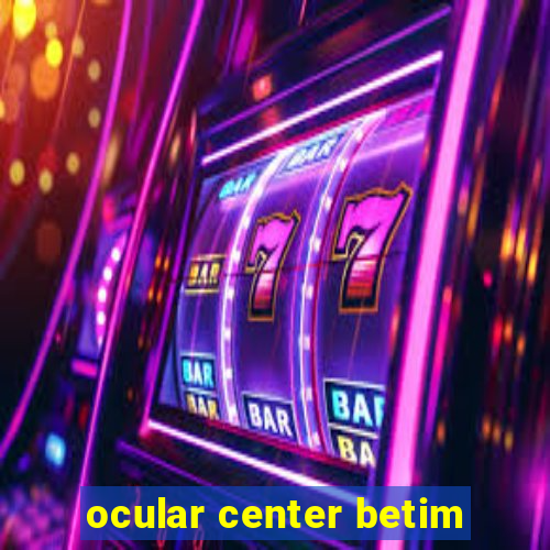 ocular center betim