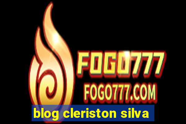 blog cleriston silva