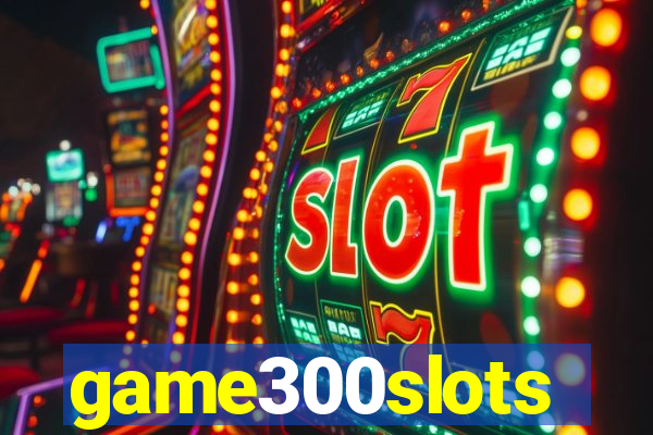 game300slots