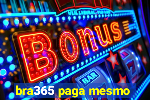 bra365 paga mesmo