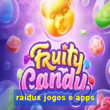 raidux jogos e apps