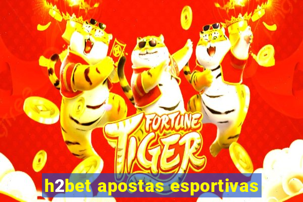 h2bet apostas esportivas