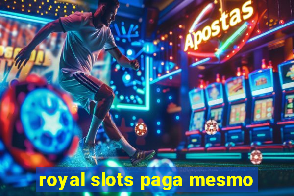 royal slots paga mesmo