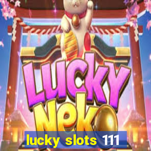 lucky slots 111