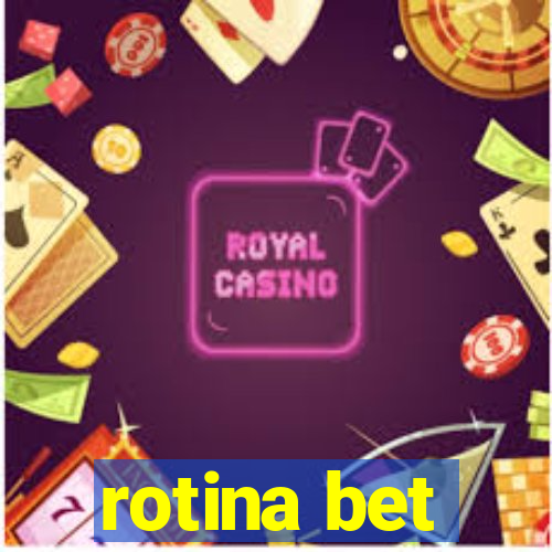 rotina bet