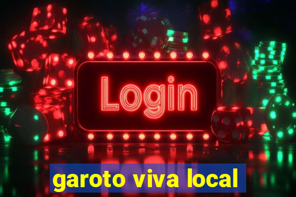 garoto viva local