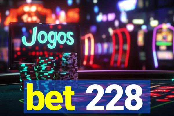 bet 228