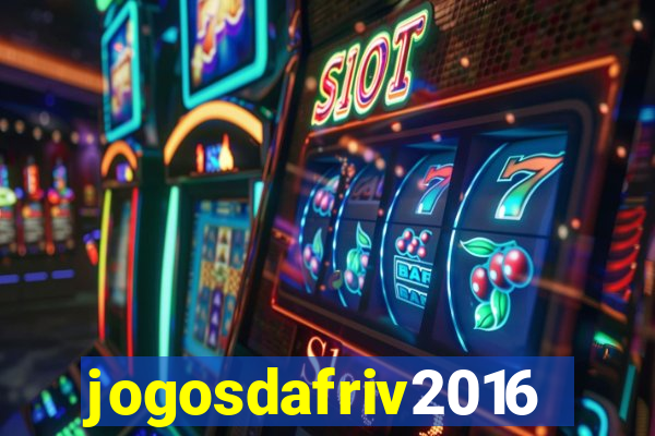 jogosdafriv2016