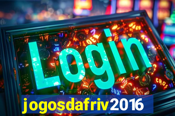 jogosdafriv2016